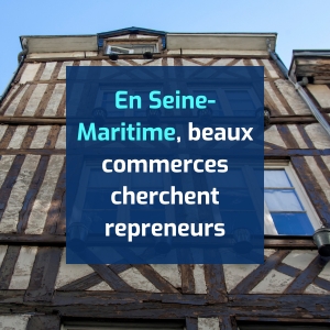 En Seine-Maritime, beaux commerces cherchent repreneurs