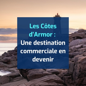 Les Côtes d’Armor : une destination commerciale en devenir