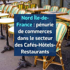 Nord Île-de-France : pénurie de commerces dans le secteur des cafés-hôtels-restaurants