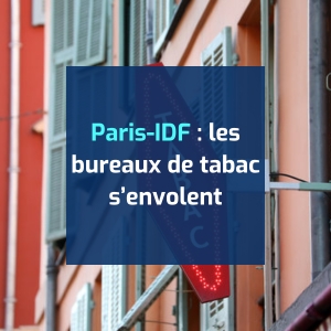 Paris-IDF : les bureaux de tabac s’envolent