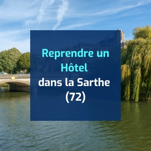 Reprendre un Hôtel ou un Hôtel-Restaurant dans la Sarthe (72)