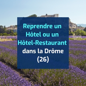 Reprendre un hôtel – hôtel-restaurant dans la Drôme (26)