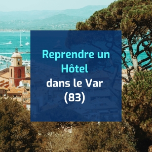 Reprendre un Hôtel ou un Hôtel-Restaurant dans le Var (83)