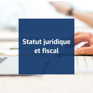 Statut juridique et fiscal : faire les bons choix au démarrage de l’activité