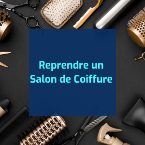 Reprendre un Salon de Coiffure : Guide pratique