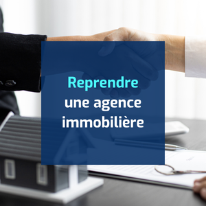 Reprendre une agence immobilière